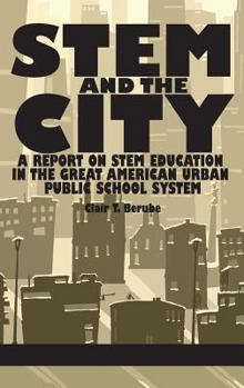 Hardcover Stem and the City: A Report on Stem Education in the Great American Urban Public School System (Hc) Book