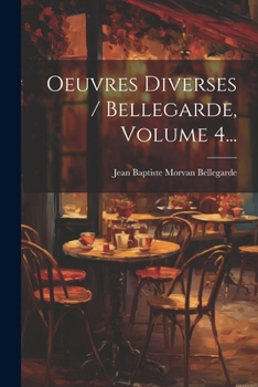 Paperback Oeuvres Diverses / Bellegarde, Volume 4... [French] Book