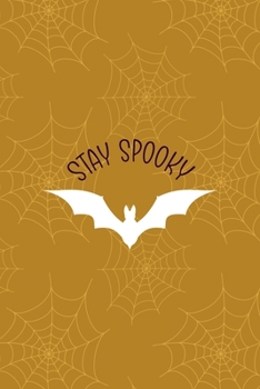 Paperback Stay Spooky: Notebook Journal Composition Blank Lined Diary Notepad 120 Pages Paperback Mustard Spiderweb Bat K Book