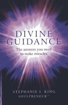 Paperback Divine Guidance: The Answers You Need to Make Miracles Book