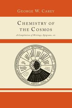 Paperback Chemistry of the Cosmos; A Compilation of Writings, Epigrams, Etc., Book