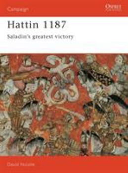 Hattin 1187: Saladin's greatest victory (Campaign) - Book #19 of the Osprey Campaign