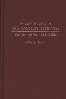 Hardcover Homesteading in New York City, 1978-1993: The Divided Heart of Loisaida Book