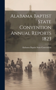 Hardcover Alabama Baptist State Convention Annual Reports 1823 Book
