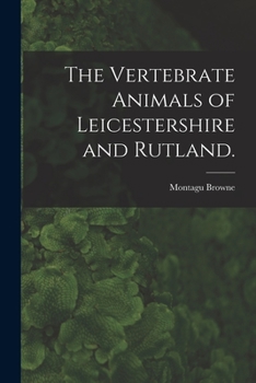 Paperback The Vertebrate Animals of Leicestershire and Rutland. Book