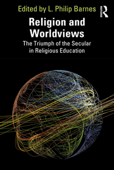 Paperback Religion and Worldviews: The Triumph of the Secular in Religious Education Book