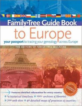 Paperback The Family Tree Guide Book to Europe: Your Passport to Tracing Your Genealogy Across Europe Book