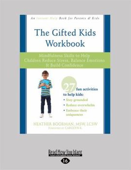 Paperback Gifted Kids Workbook: Mindfulness Skills to Help Children Reduce Stress, Balance Emotions, and Build Confidence Book