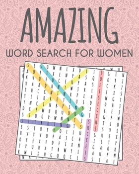 Amazing Word Search For Women: Large Word Search Puzzle Books for Adults, 200+ Amazing Words Puzzle for Positivity and Relaxing and Motivation, a Gre