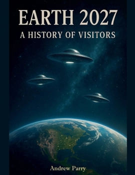 Earth 2027 A History of Visitors
