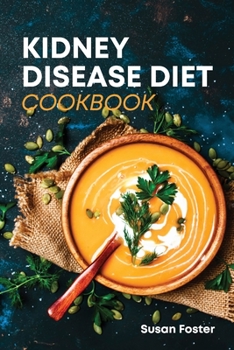 Paperback Kidney Disease Diet Cookbook: Over 150 easy and delicious recipes low in potassium and sodium to stay healthy and fit Book