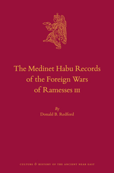 The Medinet Habu Records of the Foreign Wars of Ramesses III (Culture and History of the Ancient Near East)