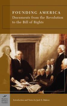 Paperback Founding America: Documents from the Revolution to the Bill of Rights (Barnes & Noble Classics Series) Book