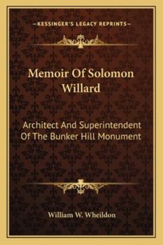 Paperback Memoir Of Solomon Willard: Architect And Superintendent Of The Bunker Hill Monument Book