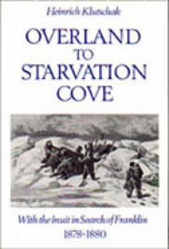 Paperback Overland to Starvation Cove: With the Inuit in Search of Franklin, 1878-1880 Book