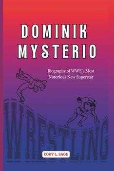 Paperback Dominik Mysterio: Biography of WWE's Most Notorious New Superstar Book