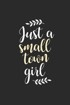 Paperback Just A Small Town Girl Book
