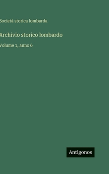 Archivio storico lombardo: Volume 1, anno 6