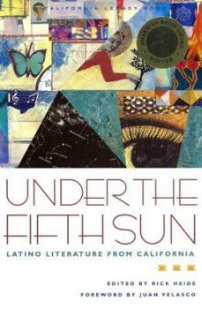 Under the Fifth Sun: Latino Literature from California (California Legacy Book)