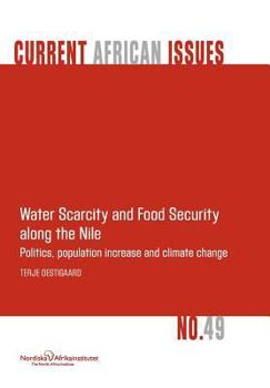 Paperback Water Scarcity and Food Security Along the Nile: Politics, Population Increase and Climate Change Book