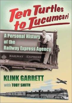 Hardcover Ten Turtles to Tucumcari: A Personal History of the Railway Express Agency Book