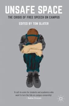 Hardcover Unsafe Space: The Crisis of Free Speech on Campus Book