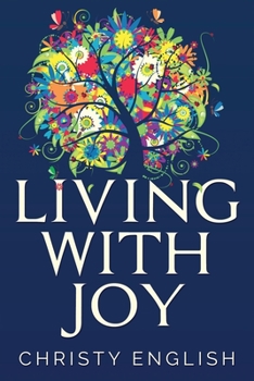 Paperback Living With Joy: A Short Journey of the Soul [Large Print] Book