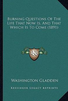 Paperback Burning Questions Of The Life That Now Is, And That Which Is To Come (1891) Book