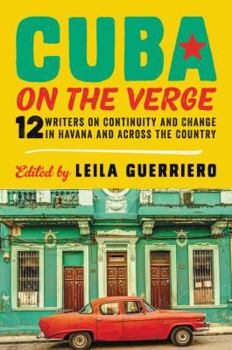 Paperback Cuba on the Verge: 12 Writers on Continuity and Change in Havana and Across the Country Book