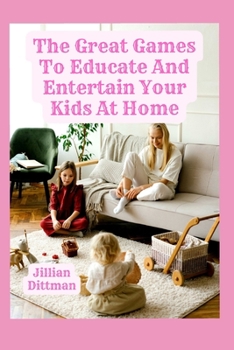 The Great Games To Educate And Entertain Your Kids At Home