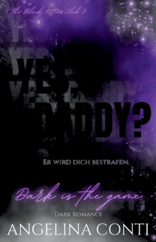 YES, DADDY? (Dark Romance): Dark is the game (German Edition)