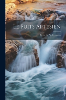 Paperback Le Puits Artesien: Revue Du Pas-de-calais... [French] Book