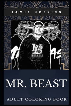 Mr. Beast Adult Coloring Book: Millennial YouTube Star and Acclaimed Philanthropist Inspired Coloring Book for Adults (Mr. Beast Books)