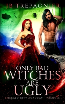 All Bad Witches are Ugly: A Reverse Harem Academy Romance (Emerald City Academy)
