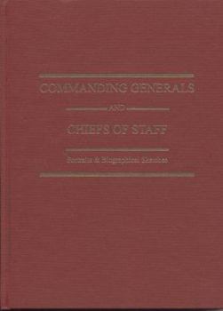 Hardcover Commanding Generals and Chiefs of Staff 1775-2005: Portraits & Biographical Sketches of the of the United States Army's Senior Officer Book