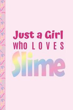 Paperback Just a Girl who Loves Slime: Notebook / Journal for Girls Book