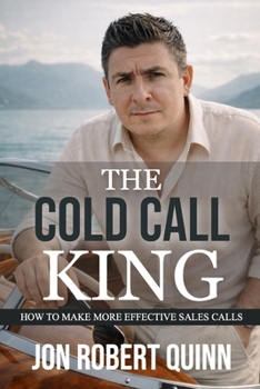 Paperback The Cold Call King: How to Make More Effective Sales Calls Book