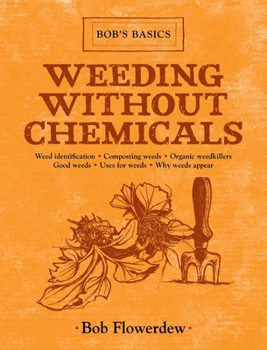 Hardcover Weeding Without Chemicals: Bob's Basics Book