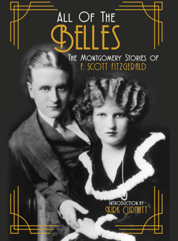 Hardcover All of the Belles: The Montgomery Stories of F. Scott Fitzgerald Book