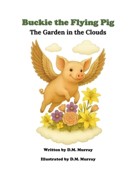 Paperback Buckie the Flying Pig: A Garden in the Clouds Book