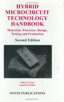 Hardcover Hybrid Microcircuit Technology Handbook: Materials, Processes, Design, Testing and Production Book