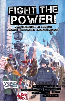 Paperback Fight the Power!: A Visual History of Protest Among the English Speaking Peoples Book