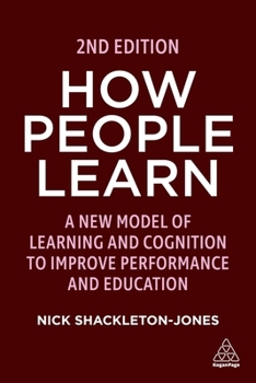 How People Learn: Designing Education and Training That Works to Improve Performance