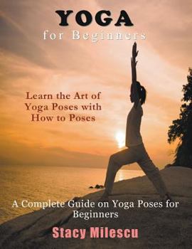 Paperback Yoga for Beginners: A Complete Guide on Yoga Poses for Beginners Book