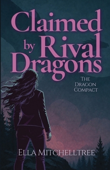 Claimed By Rival Dragons: A Dragon Shifter Why Choose Romance (The Dragon Compact)