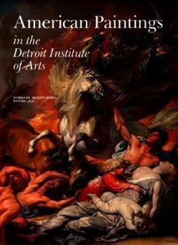 Hardcover American Paintings in the Detroit Institute of Arts: Works by Artists Born Before 1816 Book