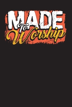 Made To Worship: Bible Study Journal – Bible Verse Reflection Notebook