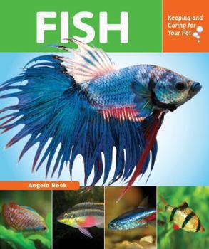 Fish: Keeping and Caring for Your Pet - Book  of the Keeping and Caring for Your Pet