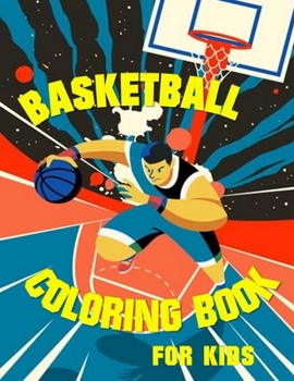 Paperback Basketball Coloring book for Kids: Coloring book for Boys and Girls Book