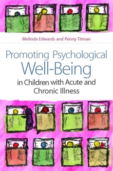 Paperback Promoting Psychological Well-Being in Children with Acute and Chronic Illness Book